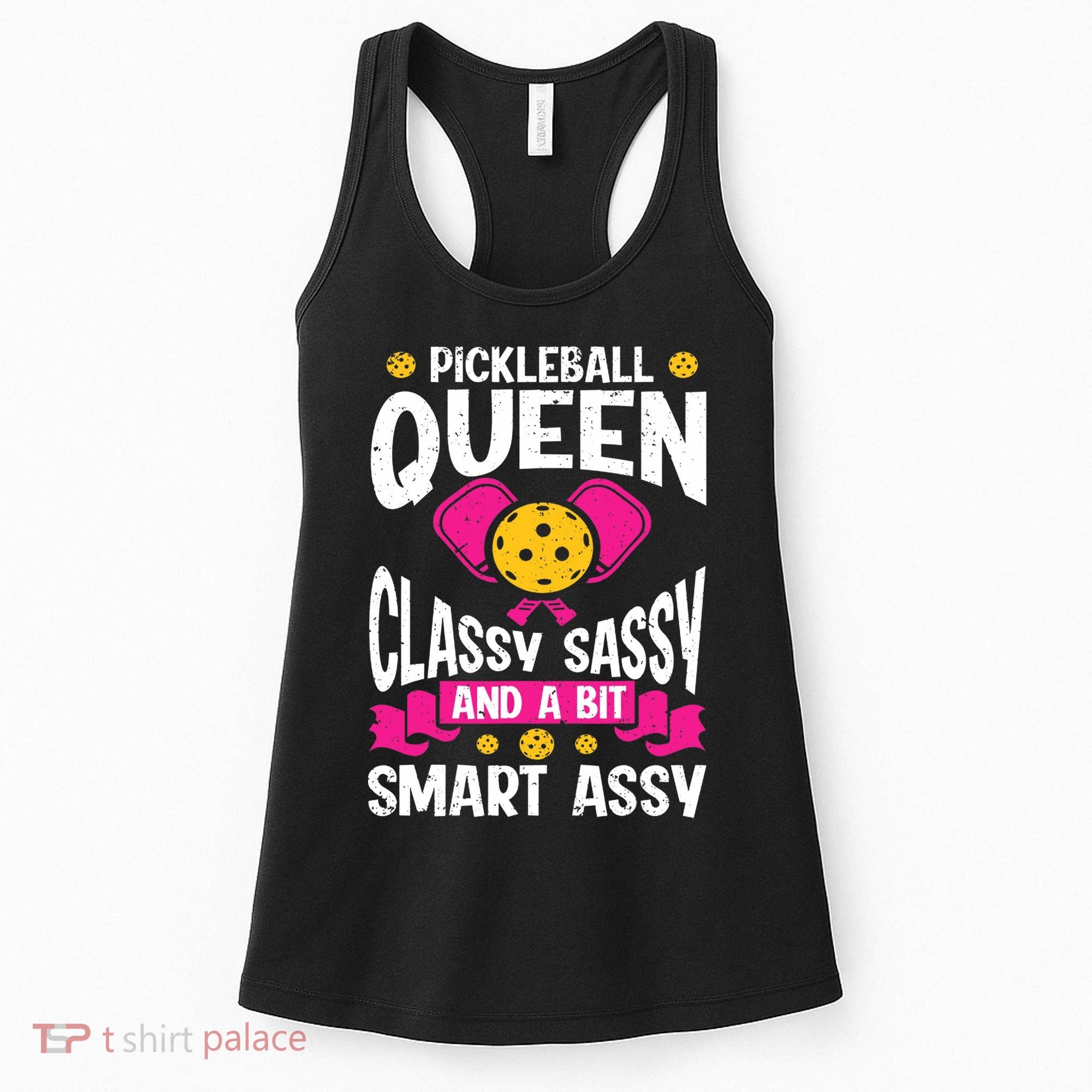 Pickleball Queen Classy Sassy And A Bit Smart Assy Women's Tank Top