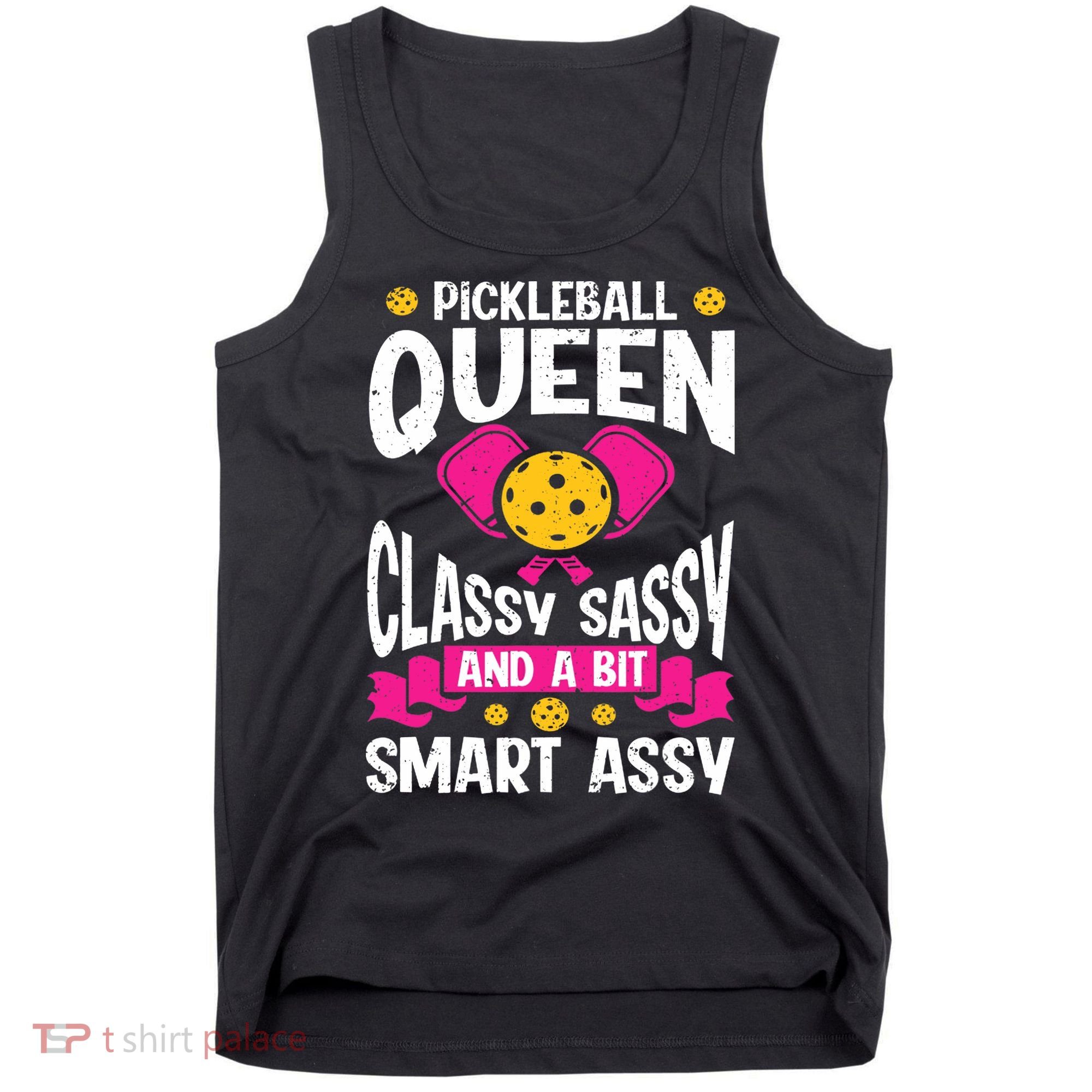 Pickleball Queen Classy Sassy And A Bit Smart Assy Tank Top