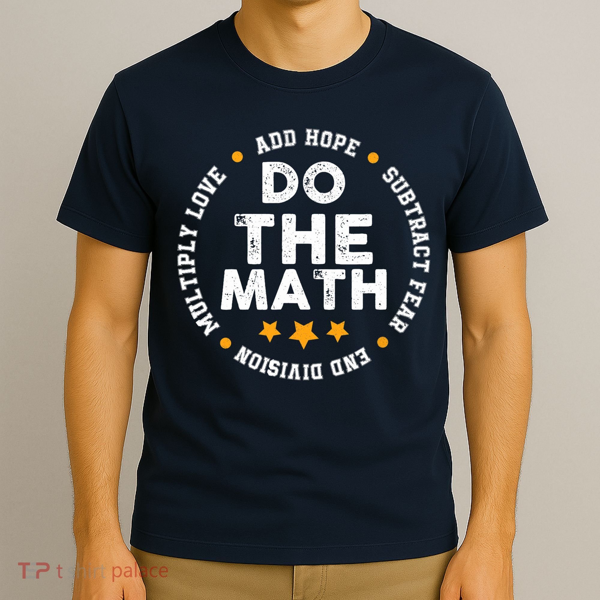 Positive Quote Inspiring Slogan Love Hope Fear Do The Math T-Shirt