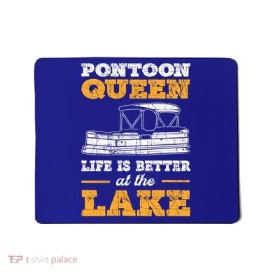 Pontoon Queen Life Is Better At The Lake Pontoon Boat Gift Mousepad