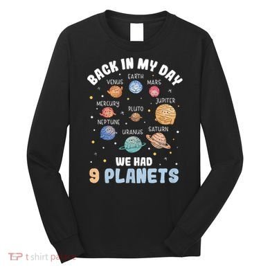 Pluto Quote We Had 9 Planets Galaxy Solar System Science Long Sleeve Shirt