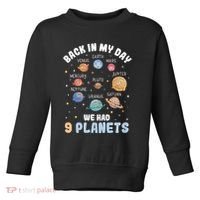 Pluto Quote We Had 9 Planets Galaxy Solar System Science Toddler Sweatshirt thumb 0