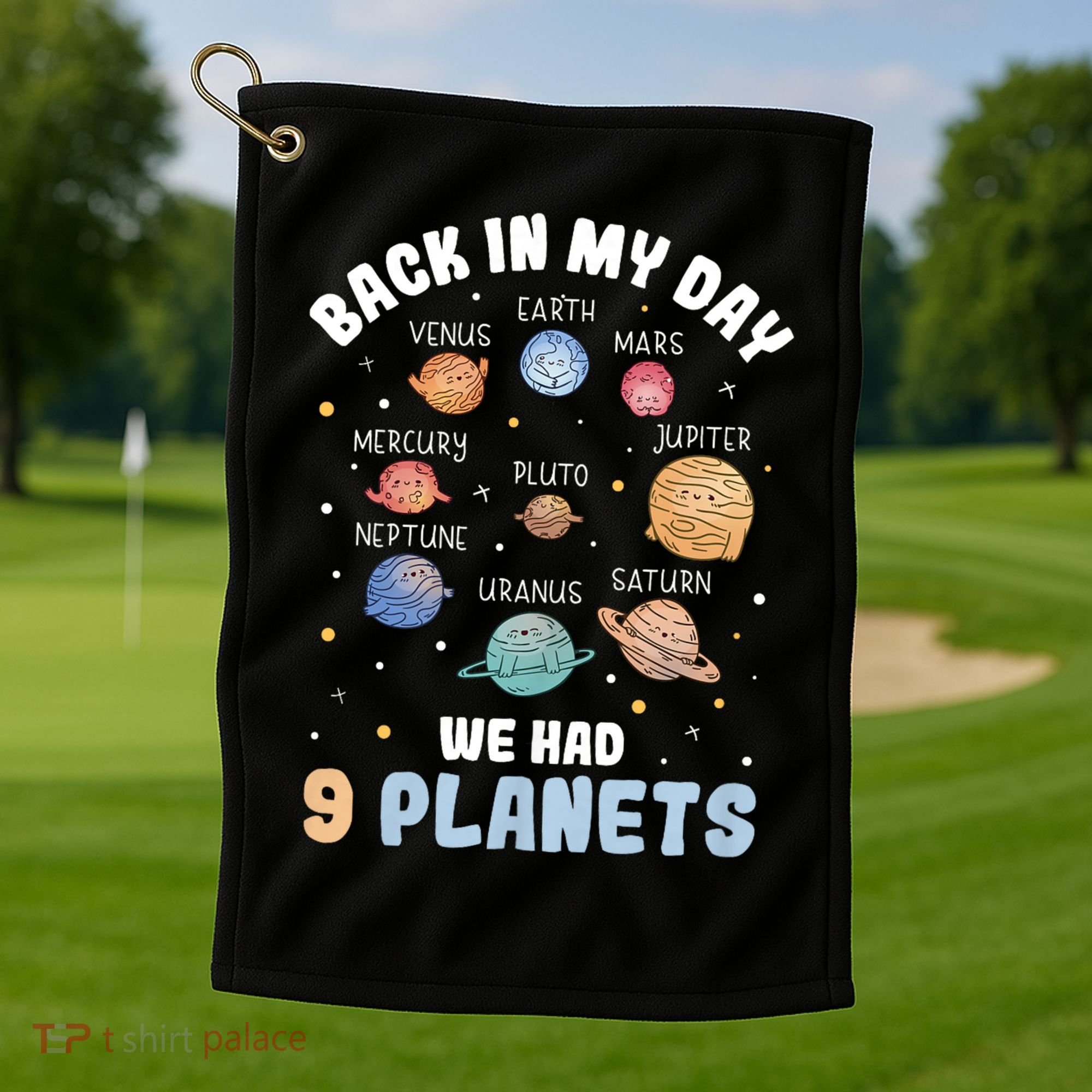 Pluto Quote We Had 9 Planets Galaxy Solar System Science Golf Towel