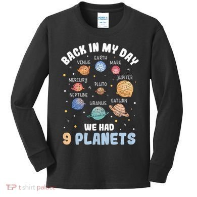 Pluto Quote We Had 9 Planets Galaxy Solar System Science Kids Long Sleeve Shirt