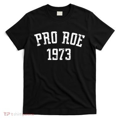 Pro Roe 1973 Distressed T-Shirt