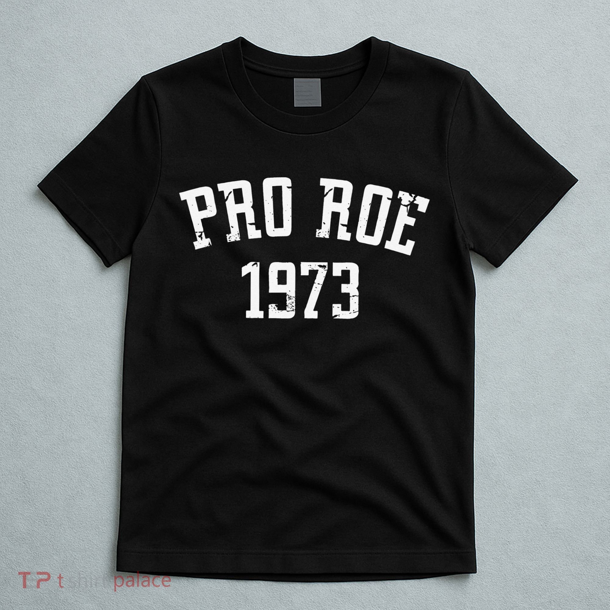 Pro Roe 1973 Distressed T-Shirt
