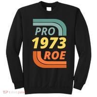Pro Roe 1973 Roe Vs Wade Pro Choice Sweatshirt thumb 0