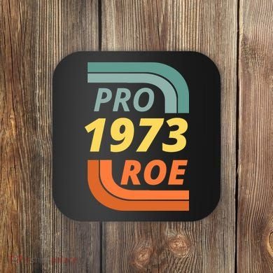 Pro Roe 1973 Roe Vs Wade Pro Choice Coaster