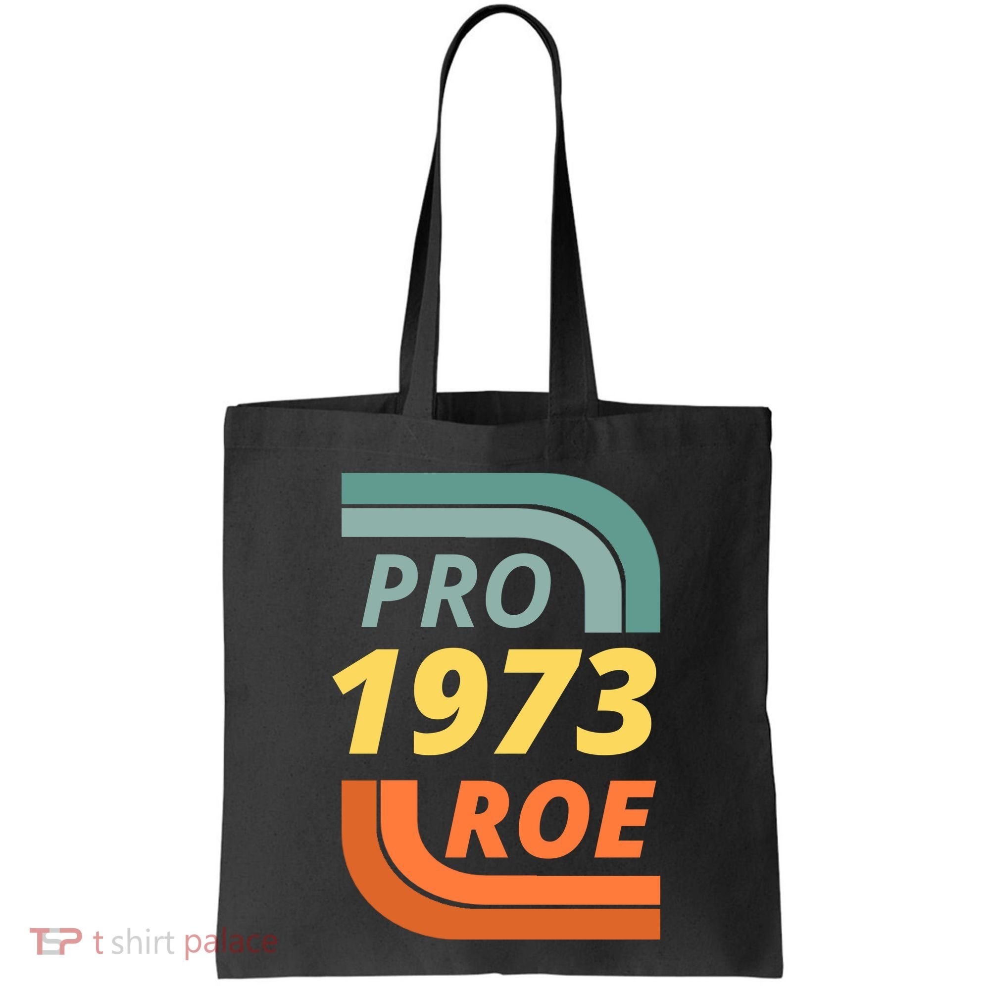 Pro Roe 1973 Roe Vs Wade Pro Choice Tote Bag