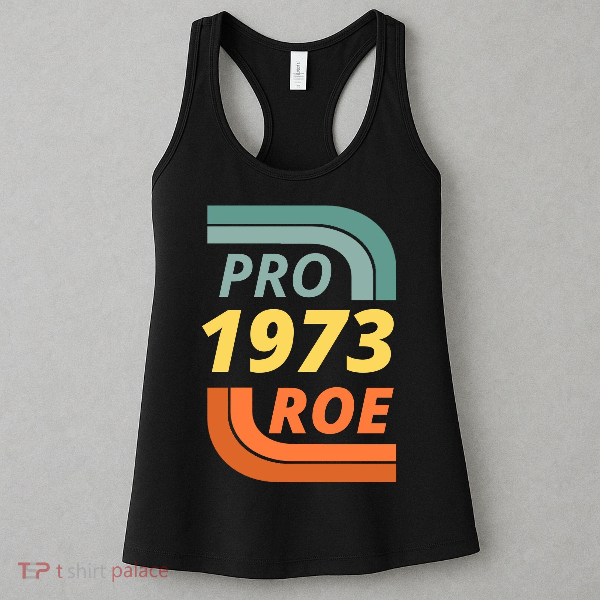 Pro Roe 1973 Roe Vs Wade Pro Choice Women's Tank Top