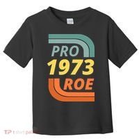 Pro Roe 1973 Roe Vs Wade Pro Choice Toddler T-Shirt thumb 0
