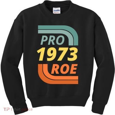 Pro Roe 1973 Roe Vs Wade Pro Choice Kids Sweatshirt