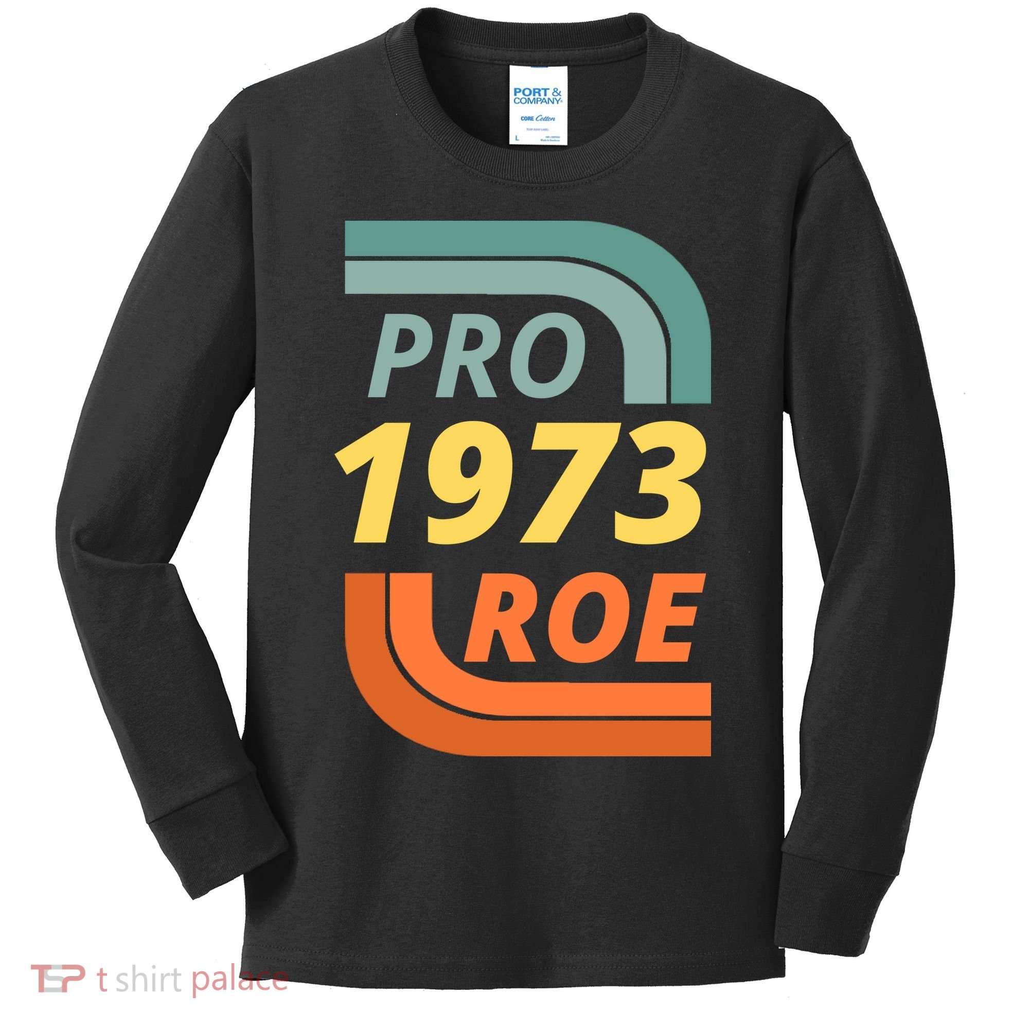 Pro Roe 1973 Roe Vs Wade Pro Choice Kids Long Sleeve Shirt