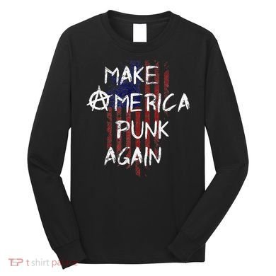 Punk Rocker 80s Design With Make America Punk Again Flag Long Sleeve Shirt