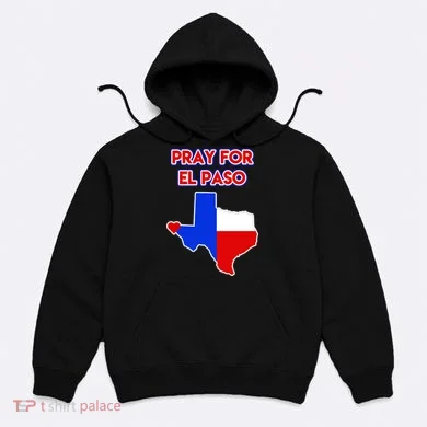 Pray For El Paso Texas Hoodie
