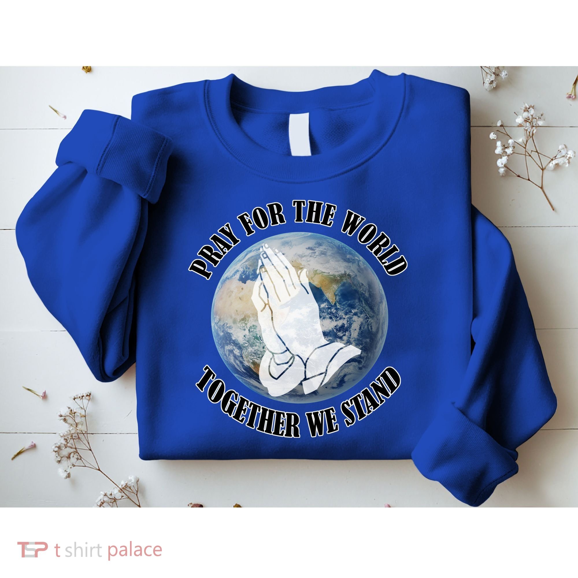Pray For The World Together We Stand Sweatshirt