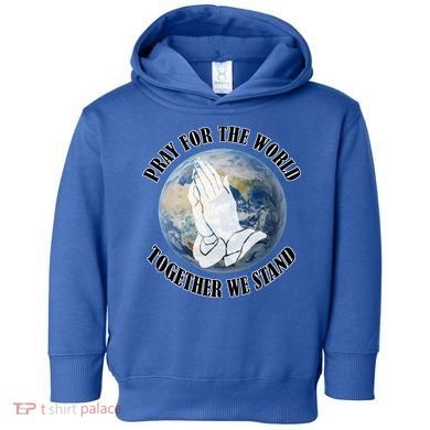 Pray For The World Together We Stand Toddler Hoodie