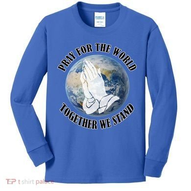 Pray For The World Together We Stand Kids Long Sleeve Shirt