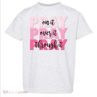 Pray On It Over It Through It Toddler T-Shirt thumb 0