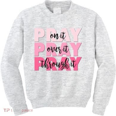 Pray On It Over It Through It Kids Sweatshirt