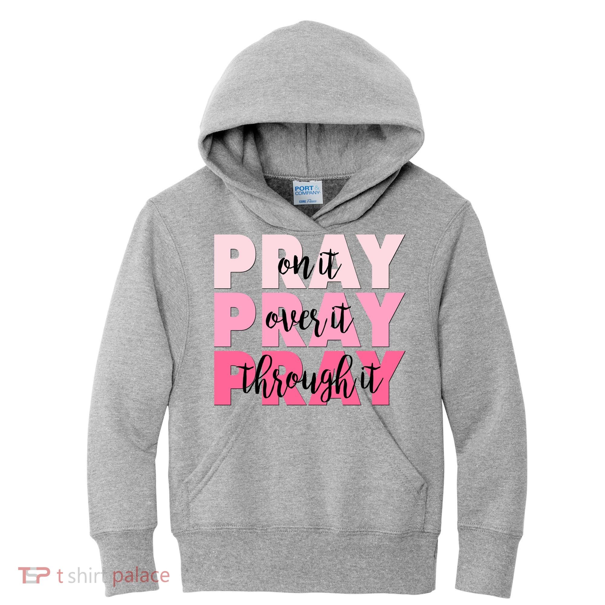 Pray On It Over It Through It Kids Hoodie