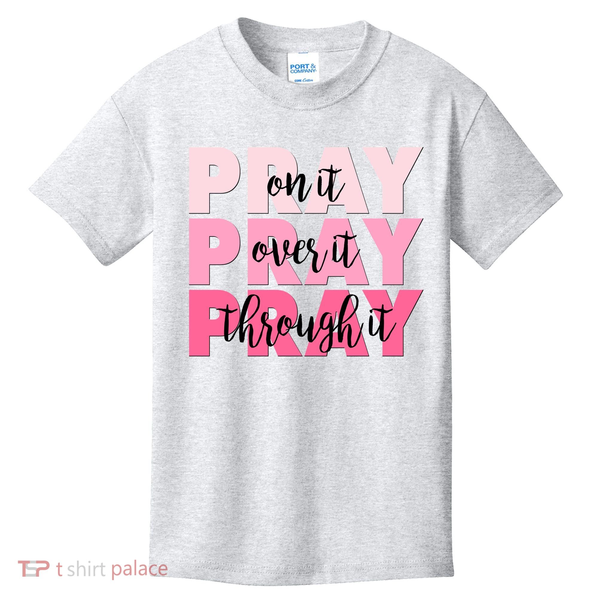 Pray On It Over It Through It Kids T-Shirt