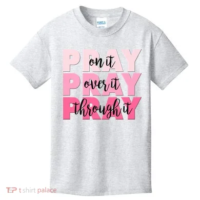 Pray On It Over It Through It Kids T-Shirt