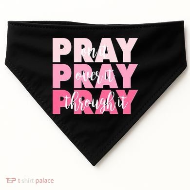 Pray On It Over It Through It USA-Made Doggie Bandana