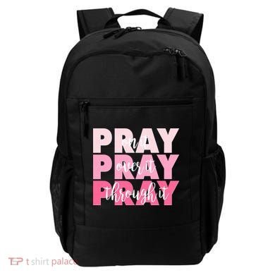 Pray On It Over It Through It Backpack