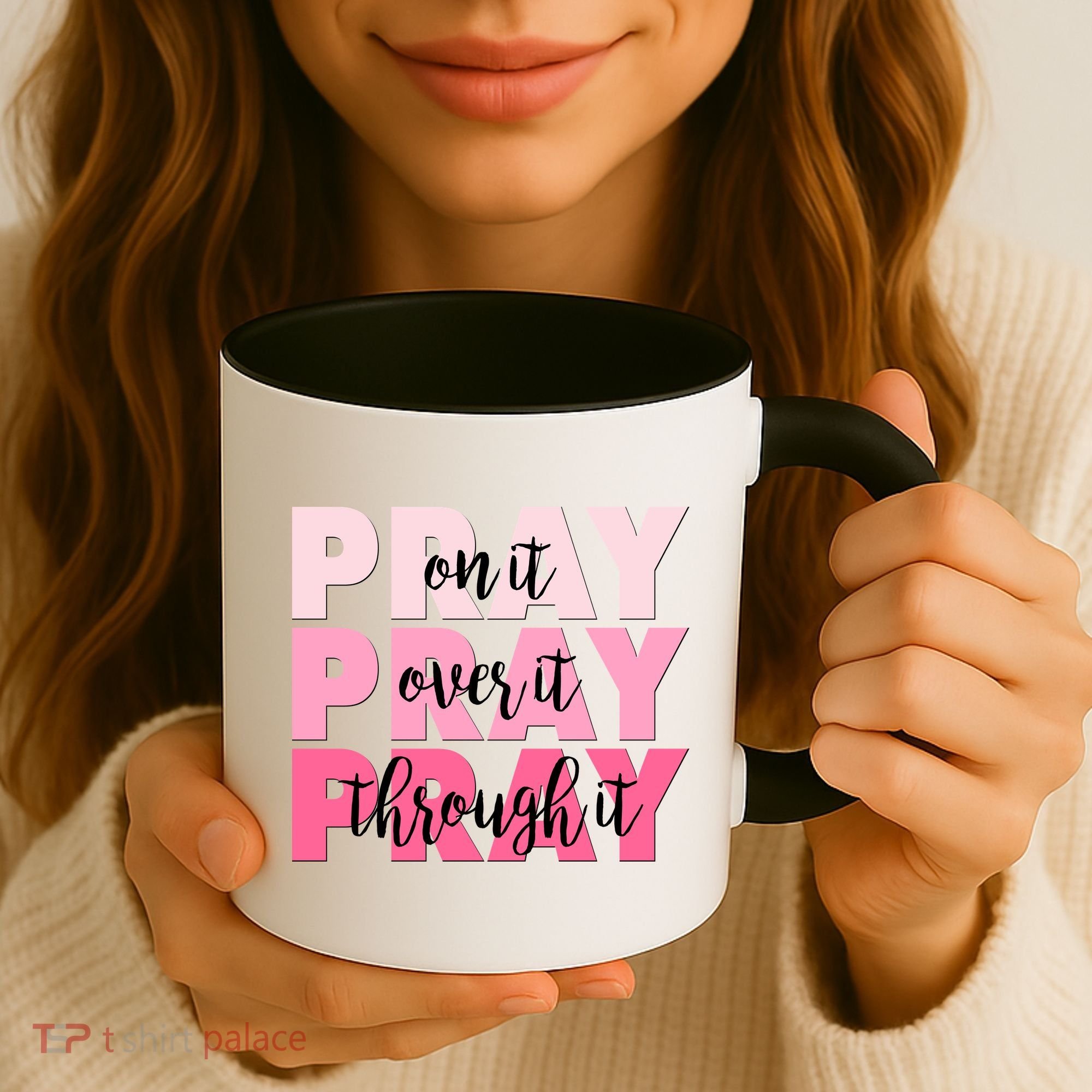 Pray On It Over It Through It Coffee Mug