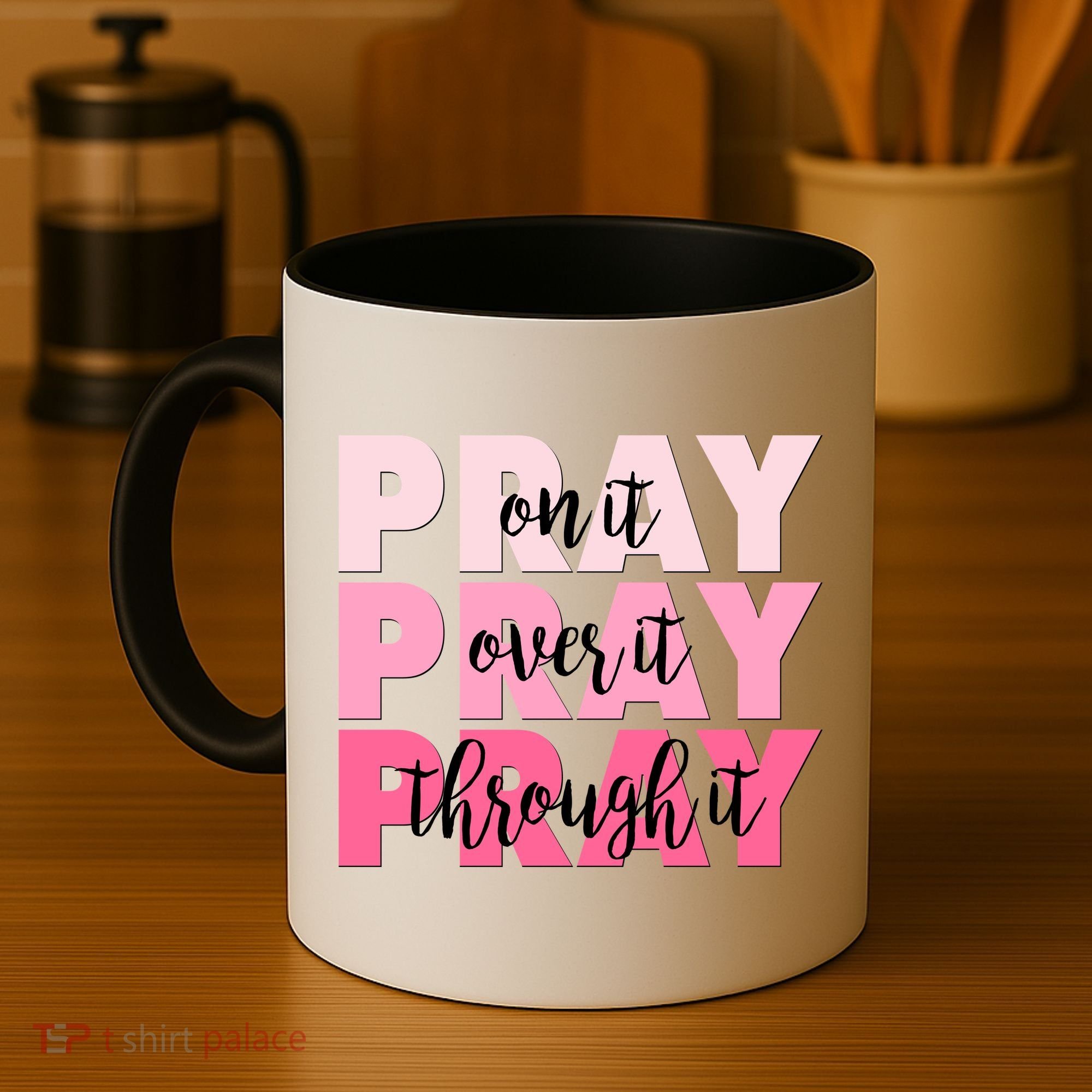Pray On It Over It Through It Coffee Mug