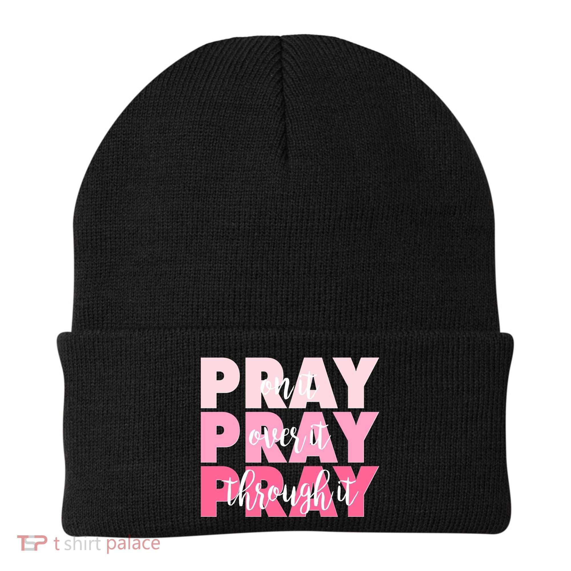 Pray On It Over It Through It Beanie