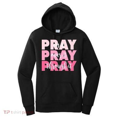 Pray On It Over It Through It Women's Hoodie