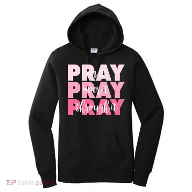 Pray On It Over It Through It Women's Hoodie