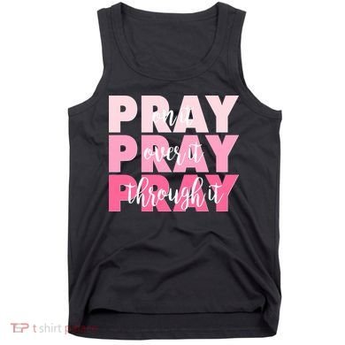 Pray On It Over It Through It Tank Top