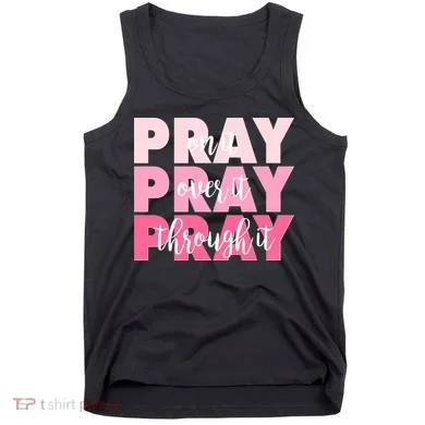 Pray On It Over It Through It Tank Top