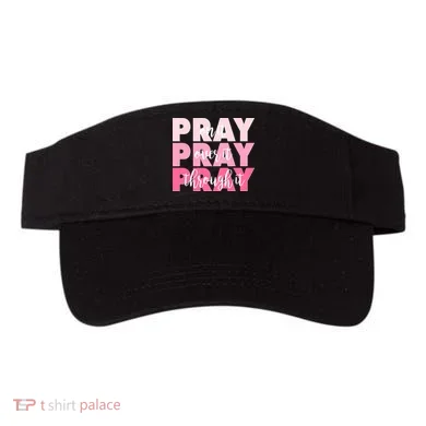 Pray On It Over It Through It Visor