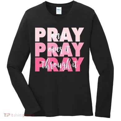 Pray On It Over It Through It Women's Long Sleeve Shirt