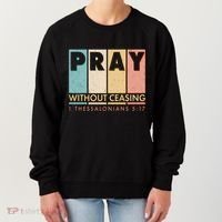 Pray Witout Ceasing 1 Thessalonians 5:17 Women's Sweatshirt thumb 0
