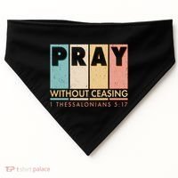 Pray Witout Ceasing 1 Thessalonians 5:17 USA-Made Doggie Bandana thumb 0