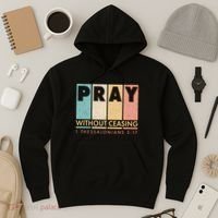 Pray Witout Ceasing 1 Thessalonians 5:17 Hoodie thumb 3