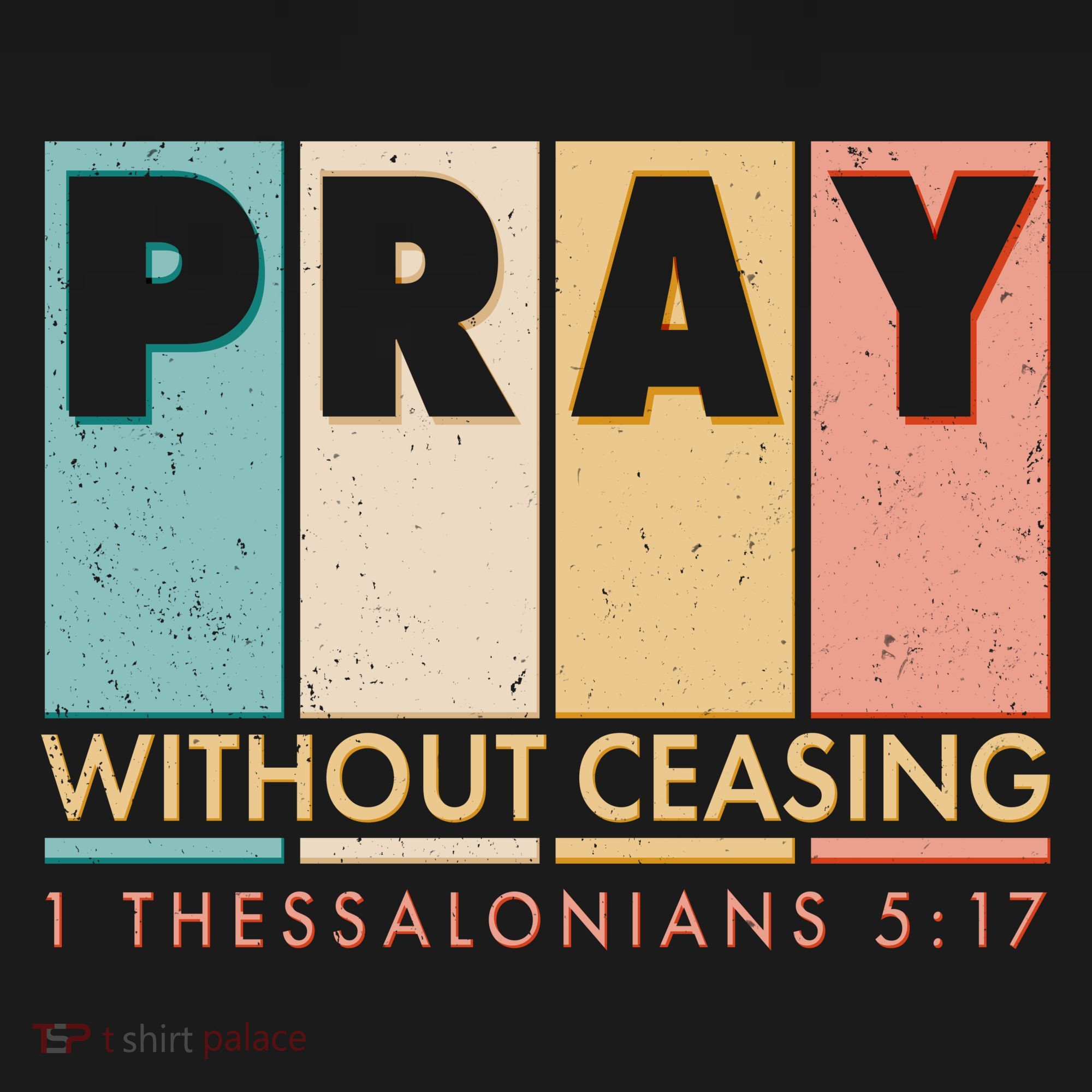 Pray Witout Ceasing 1 Thessalonians 5:17 Long Sleeve Shirt