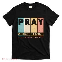 Pray Witout Ceasing 1 Thessalonians 5:17 T-Shirt thumb 0
