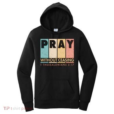 Pray Witout Ceasing 1 Thessalonians 5:17 Women's Hoodie