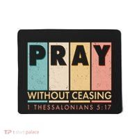 Pray Witout Ceasing 1 Thessalonians 5:17 Mousepad thumb 0