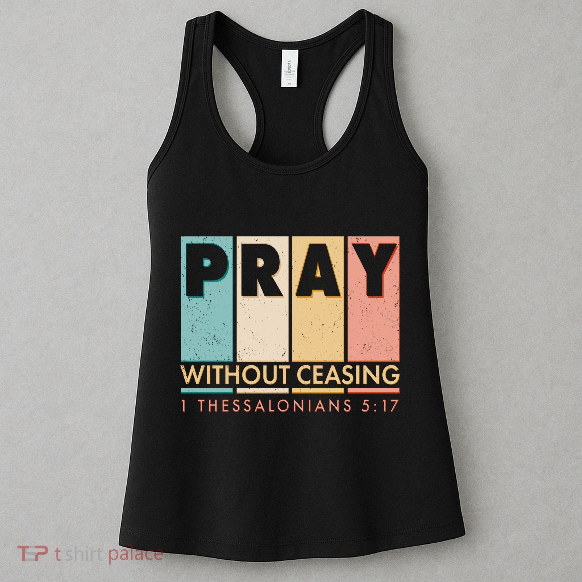 Pray Witout Ceasing 1 Thessalonians 5:17 Women's Tank Top