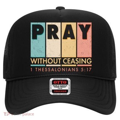 Pray Witout Ceasing 1 Thessalonians 5:17 Hat