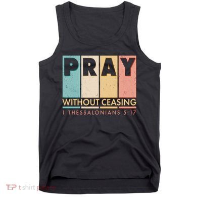 Pray Witout Ceasing 1 Thessalonians 5:17 Tank Top
