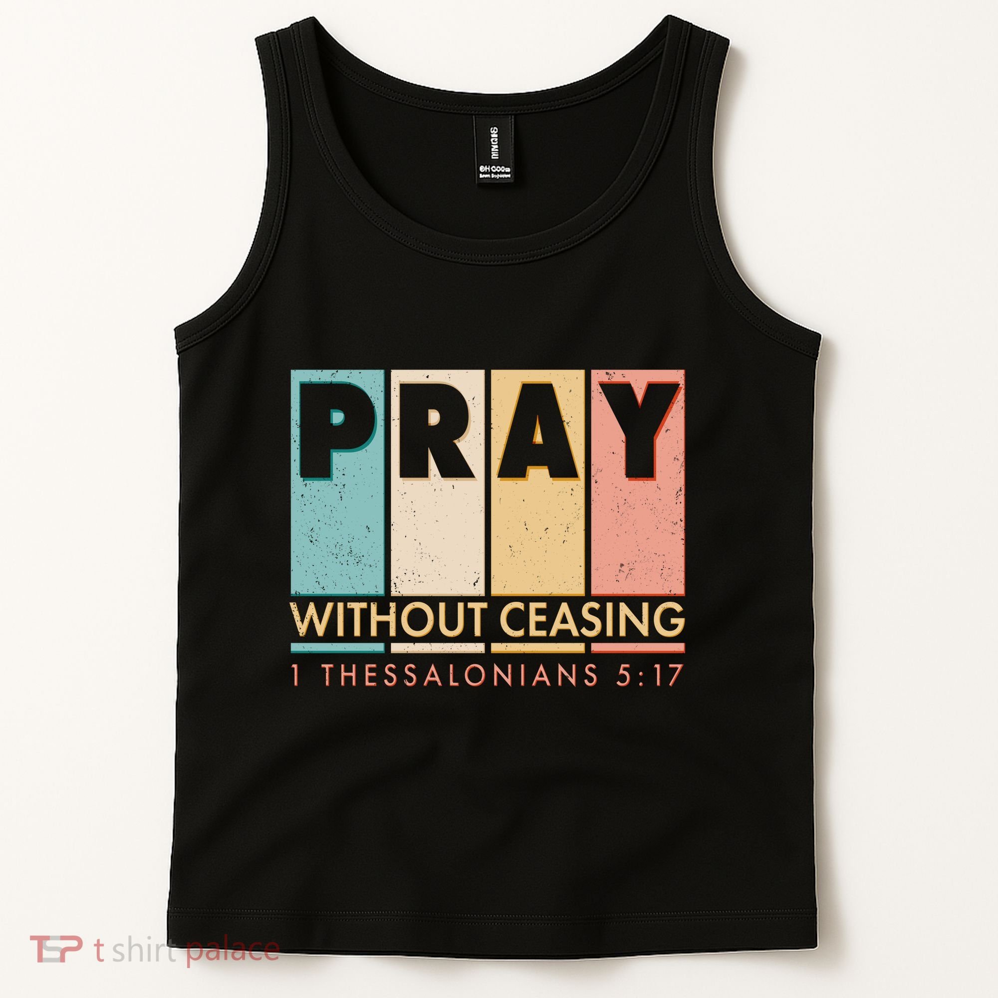 Pray Witout Ceasing 1 Thessalonians 5:17 Tank Top