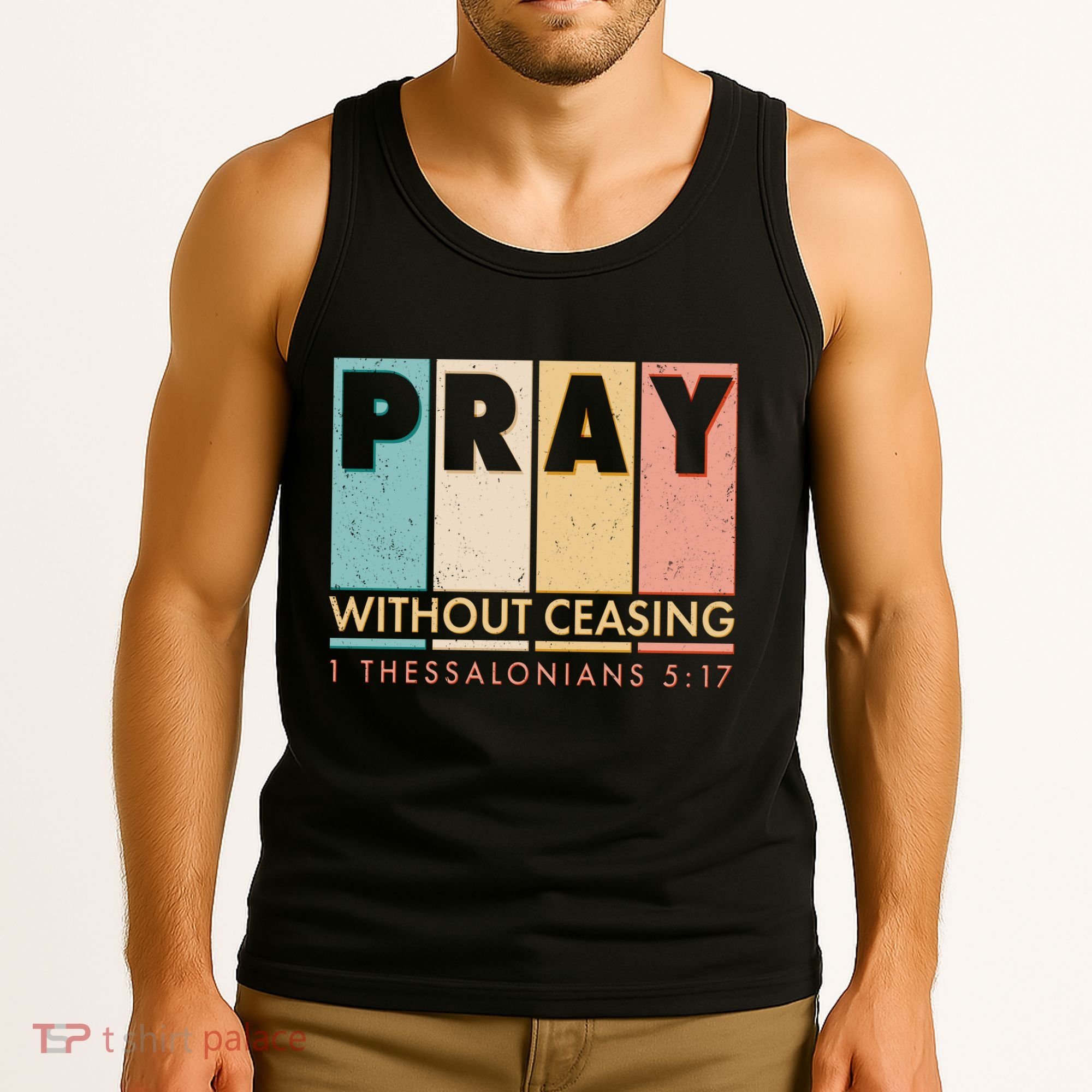 Pray Witout Ceasing 1 Thessalonians 5:17 Tank Top
